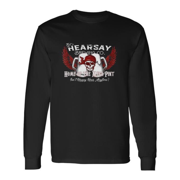 Thats Hearsay Brewing Co Home Of The Mega Pint Skull Long Sleeve T-Shirt T-Shirt