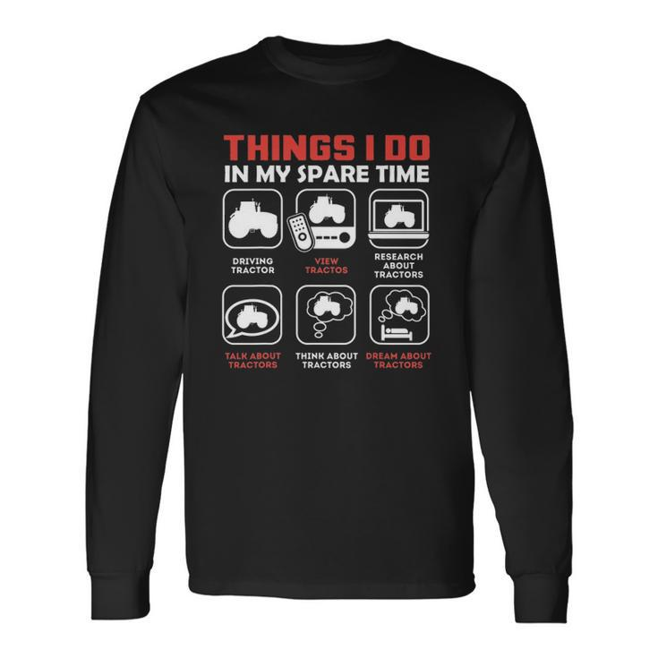 Things I Do In My Spare Time Tractor Long Sleeve T-Shirt