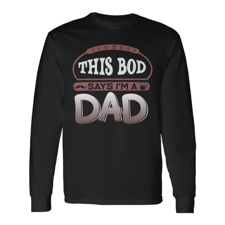 This Bod Says Im A Dad Tee Great Presents In Fathers Day 21 Shirt Unisex Long Sleeve