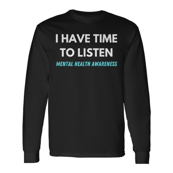 I Have Time To Listen Suicide Prevention Awareness Support V2 Long Sleeve T-Shirt Gifts ideas