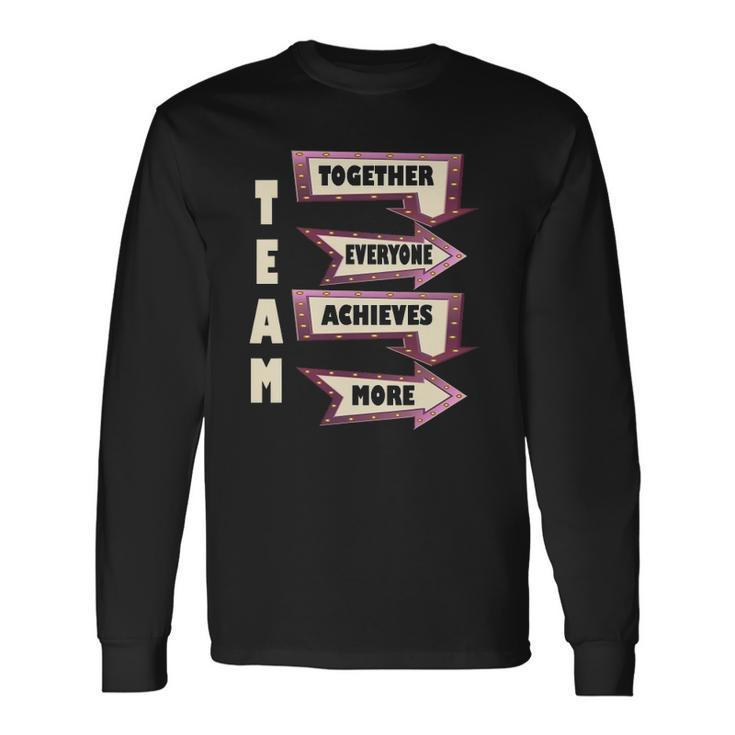 Together Everyone Achieves More Motivational Team Long Sleeve T-Shirt T-Shirt