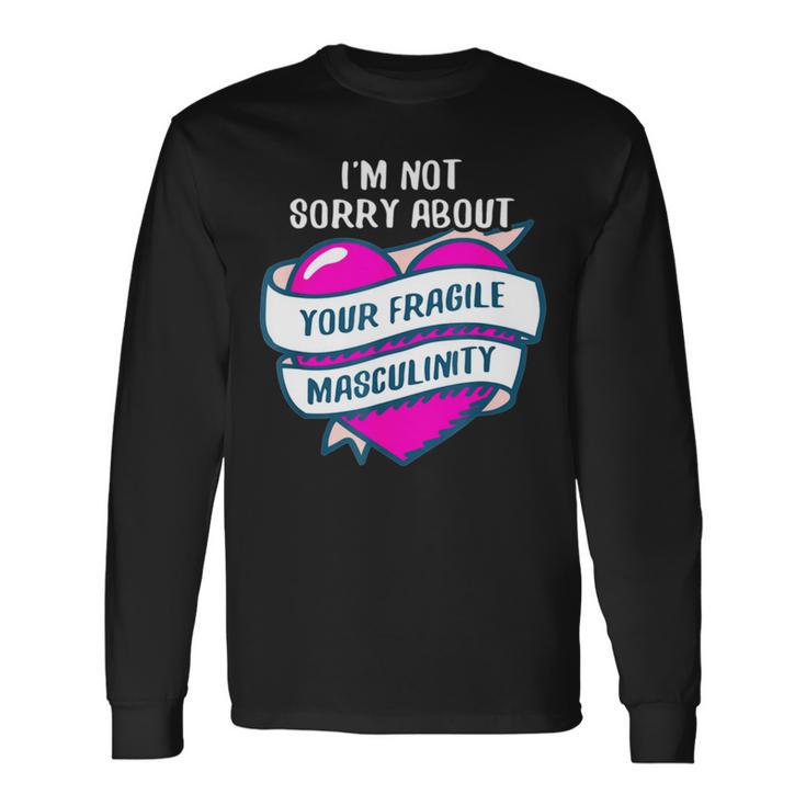 Too Clumsy To Be Around Fragile Masculinity 215 Shirt Unisex Long Sleeve