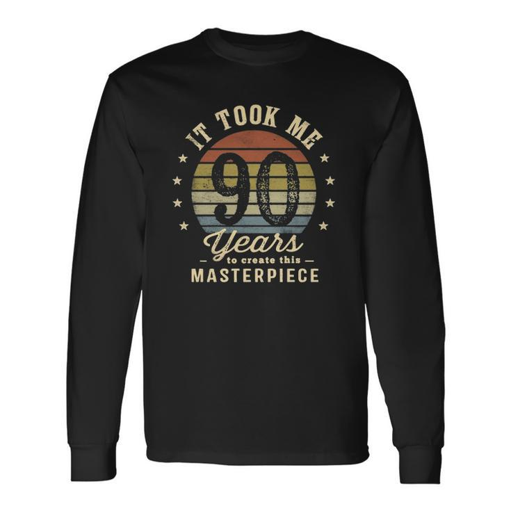 It Took Me 90 Years To Create This Masterpiece 90Th Birthday Long Sleeve T-Shirt T-Shirt
