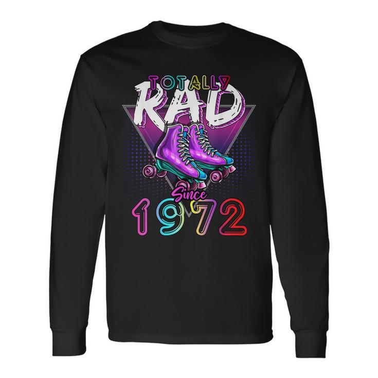 Totally Rad Since 1972 80S 50Th Birthday Roller Skating Long Sleeve T-Shirt