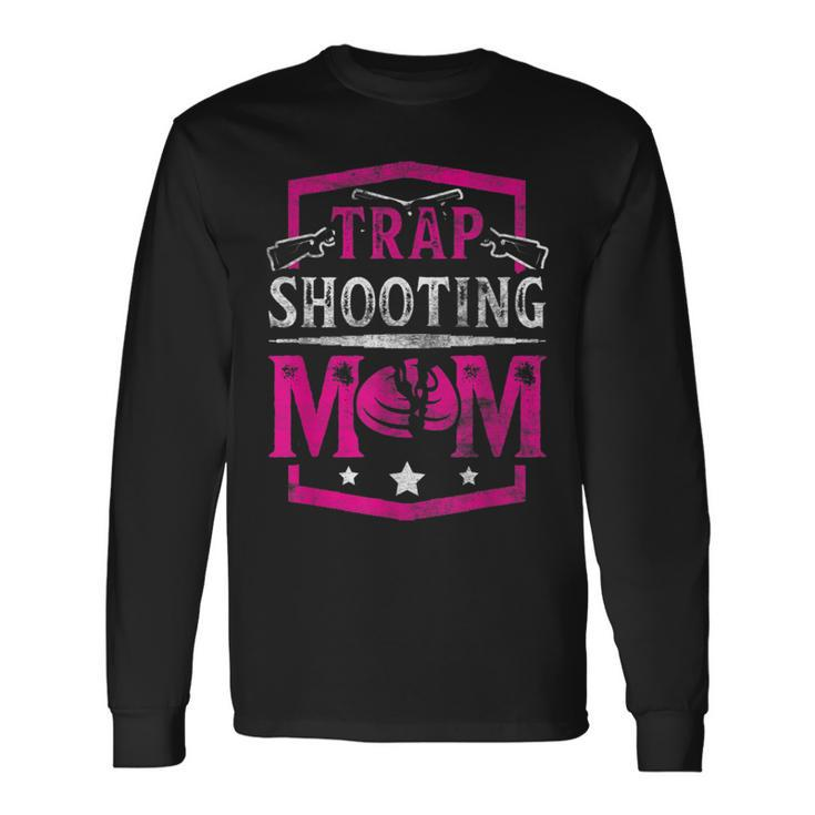Trap Shooting Mom Trap Shooting Long Sleeve T-Shirt