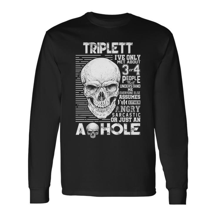 Triplett Name Triplett Ive Only Met About 3 Or 4 People Long Sleeve T-Shirt