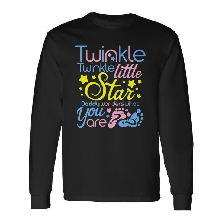 Twinkle Little Star Daddy Wonders What You Are Gender Reveal Long Sleeve T-Shirt T-Shirt