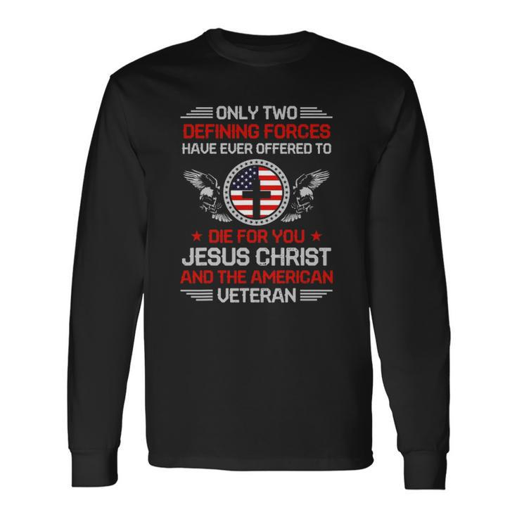 Two Defining Forces Jesus Christ & The American Veteran Long Sleeve T-Shirt T-Shirt