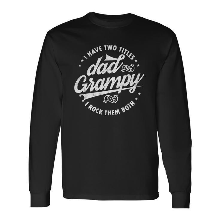 I Have Two Titles Dad & Grampy Fathers Day Tee Grandpa Long Sleeve T-Shirt T-Shirt