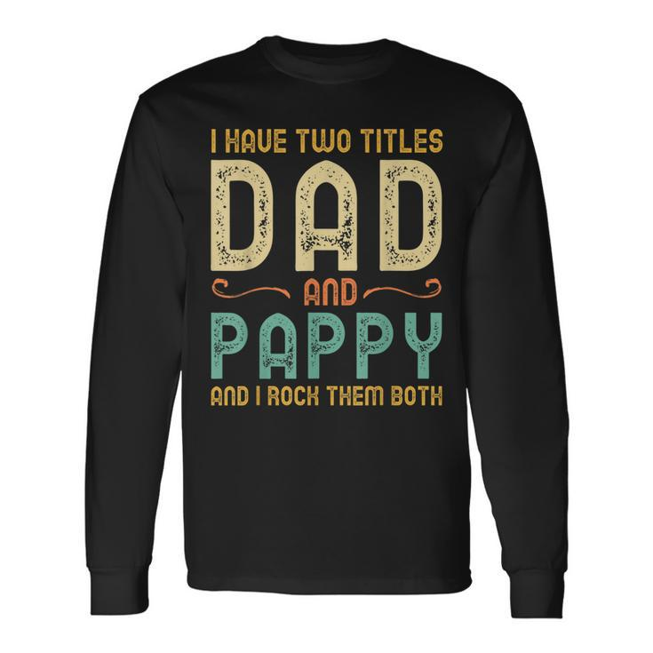 I Have Two Titles Dad And Pappy Retro Vintage Long Sleeve T-Shirt T-Shirt
