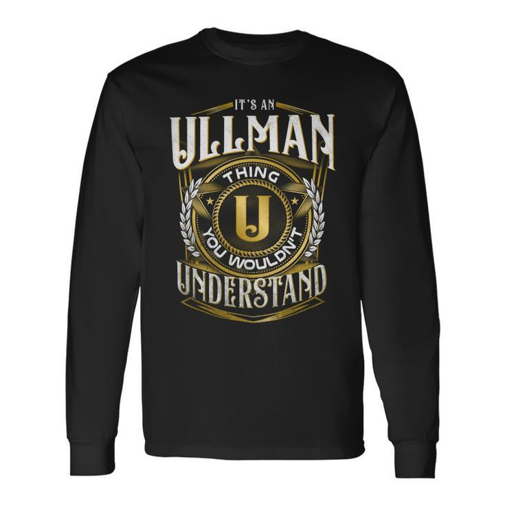 It A Ullman Thing You Wouldnt Understand Long Sleeve T-Shirt
