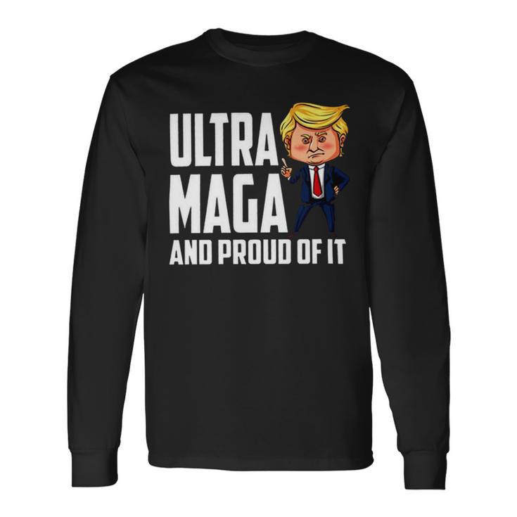 Ultra Maga And Proud Of It A Ultra Maga And Proud Of It V7 Unisex Long Sleeve