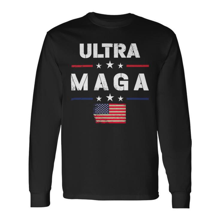 Ultra Maga And Proud Of It Ultra Maga Long Sleeve T-Shirt