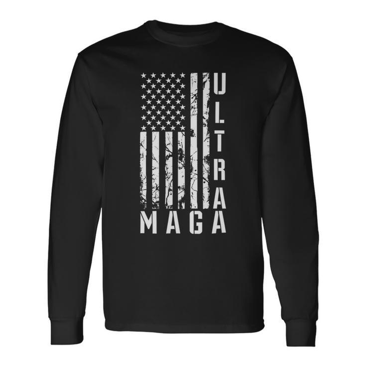 Ultra Maga Ultra Maga Funny Ultra Maga 2024 Ultra Maga And Proud Of Itultra Maga Proud V3 Unisex Long Sleeve