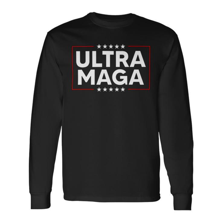 Ultra Maga Ultra Maga Funny Ultra Maga 2024 Ultra Maga And Proud Of Itultra Maga Proud V4 Unisex Long Sleeve