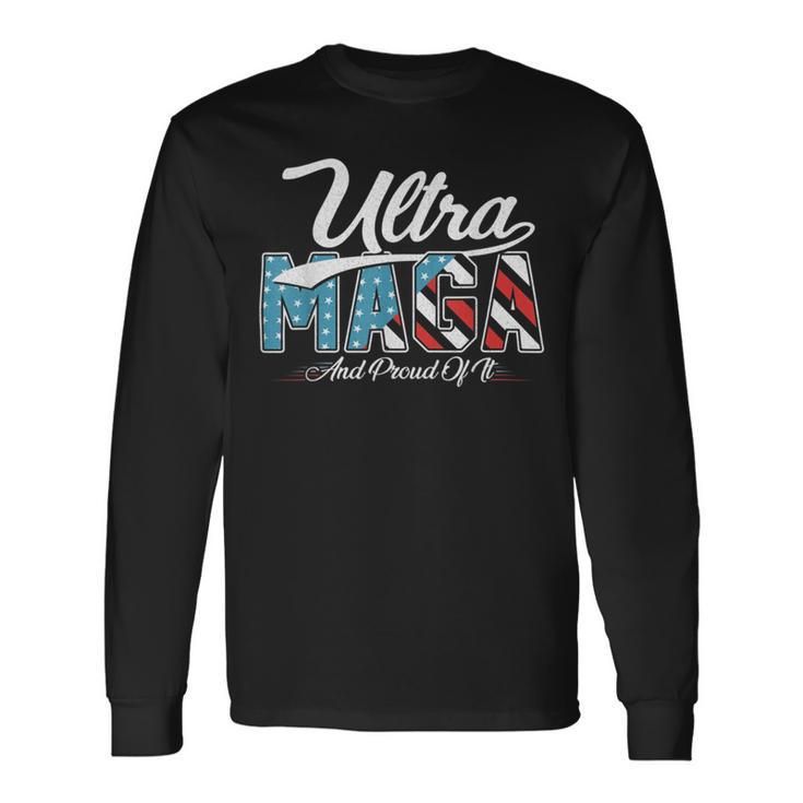 Ultra Mega And Proud Of It Pro Trump Patriotic Republicanultra Mega And Proud Of It Pro Trump Patriotic Republican Unisex Long Sleeve