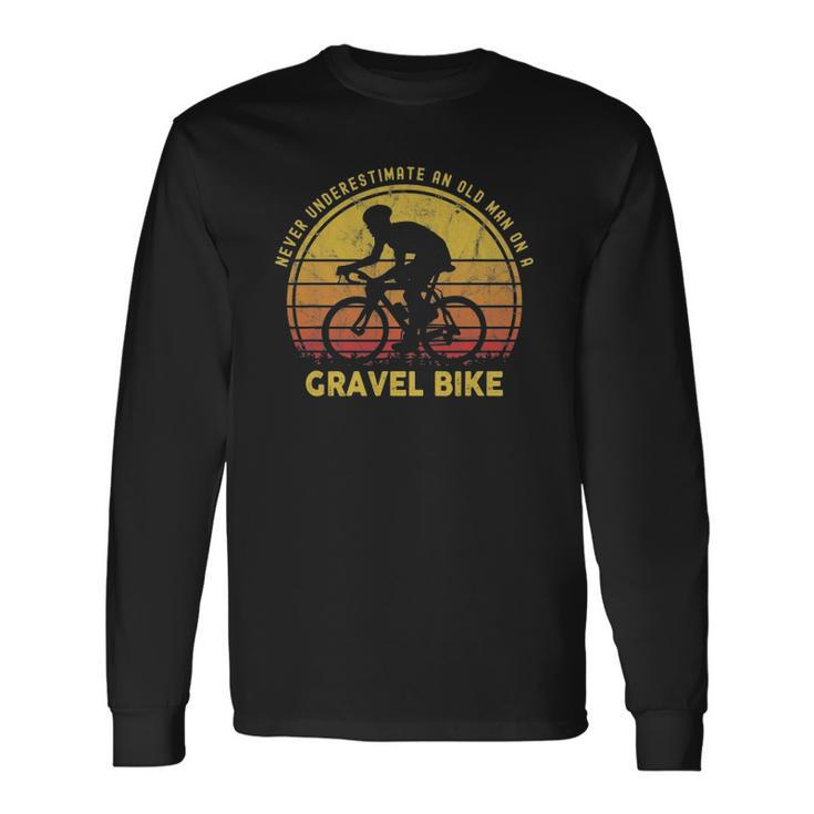 Never Underestimate An Old Man On A Gravel Bike Joke Long Sleeve T-Shirt T-Shirt