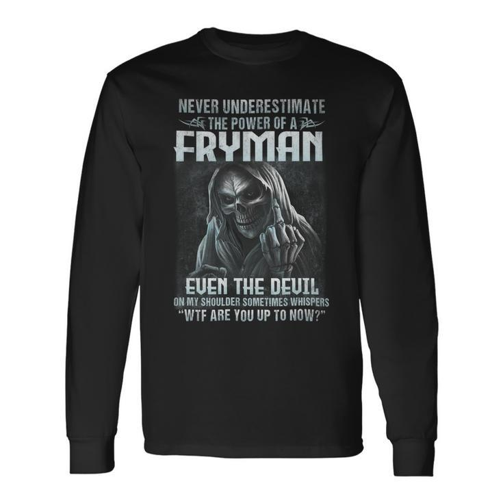 Never Underestimate The Power Of An Fryman Even The Devil V2 Long Sleeve T-Shirt