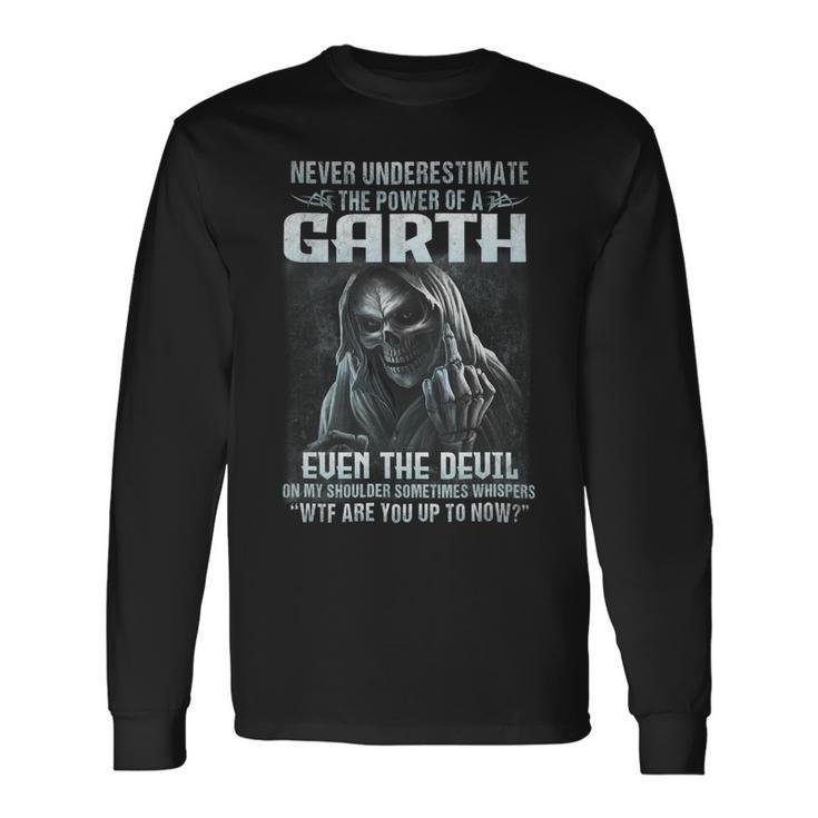 Never Underestimate The Power Of An Garth Even The Devil V6 Long Sleeve T-Shirt