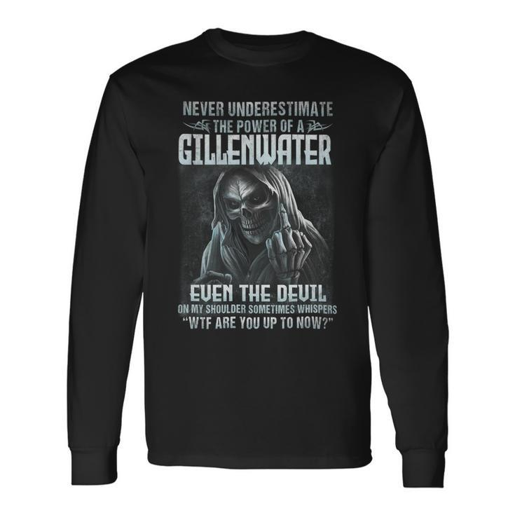 Never Underestimate The Power Of An Gillenwater Even The Devil Long Sleeve T-Shirt