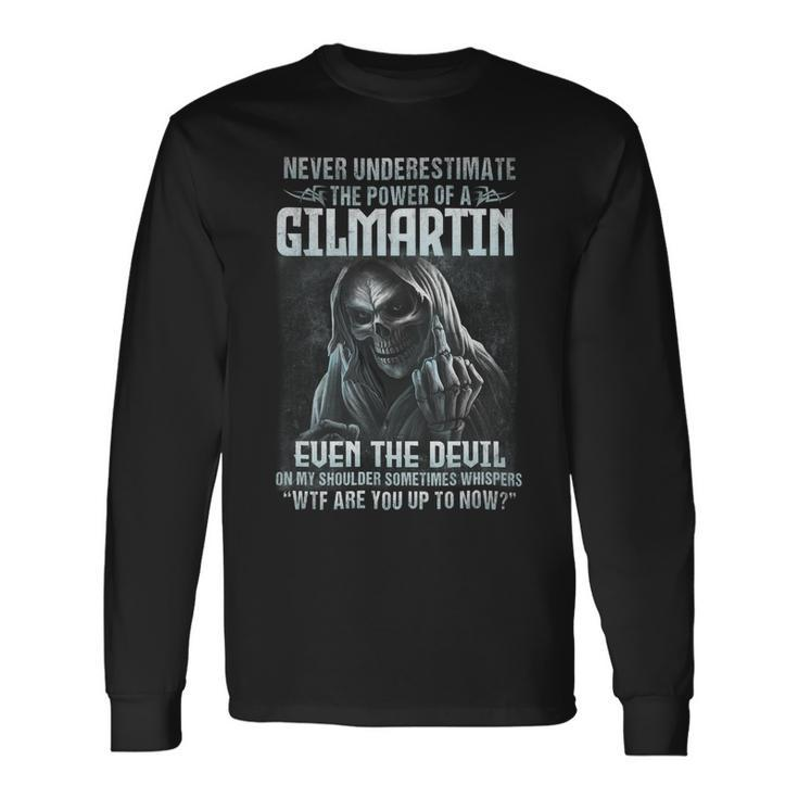 Never Underestimate The Power Of An Gilmartin Even The Devil Long Sleeve T-Shirt