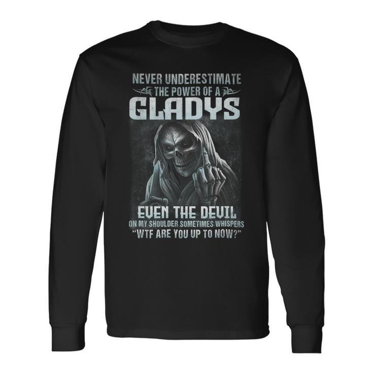 Never Underestimate The Power Of An Gladys Even The Devil Long Sleeve T-Shirt