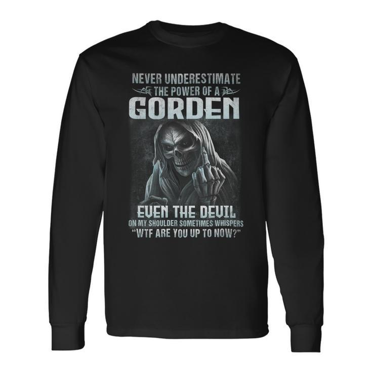 Never Underestimate The Power Of An Gorden Even The Devil V2 Long Sleeve T-Shirt Gifts ideas