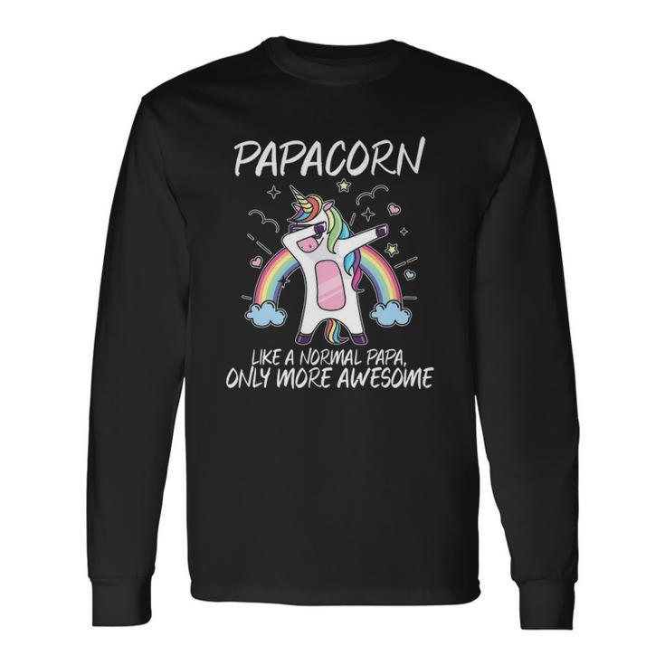 Unicorn Dabbing Papacorn Like Normal Papa Only More Awesome Long Sleeve T-Shirt T-Shirt