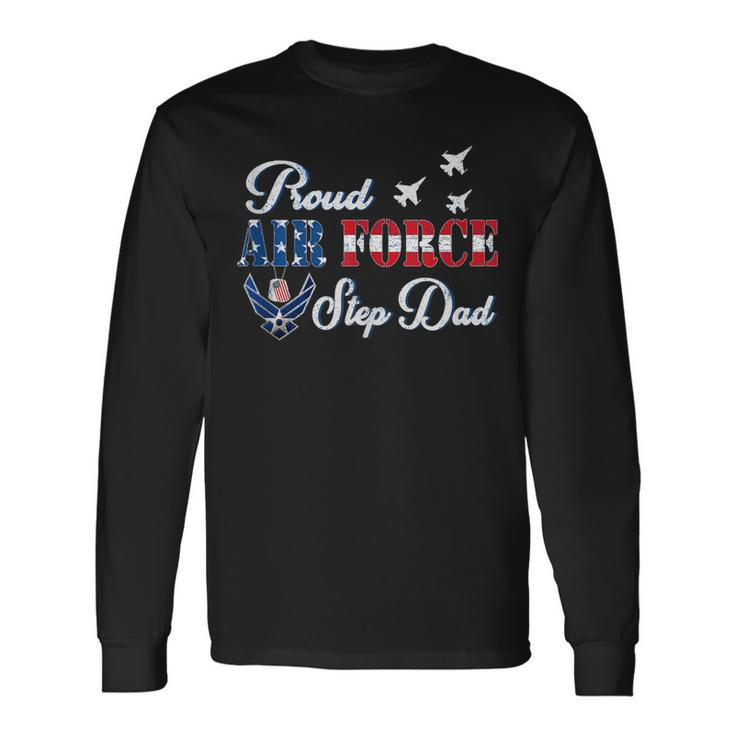 Us Flag Proud Air Force Step Dad Fathers Day 4Th Of July Long Sleeve T-Shirt