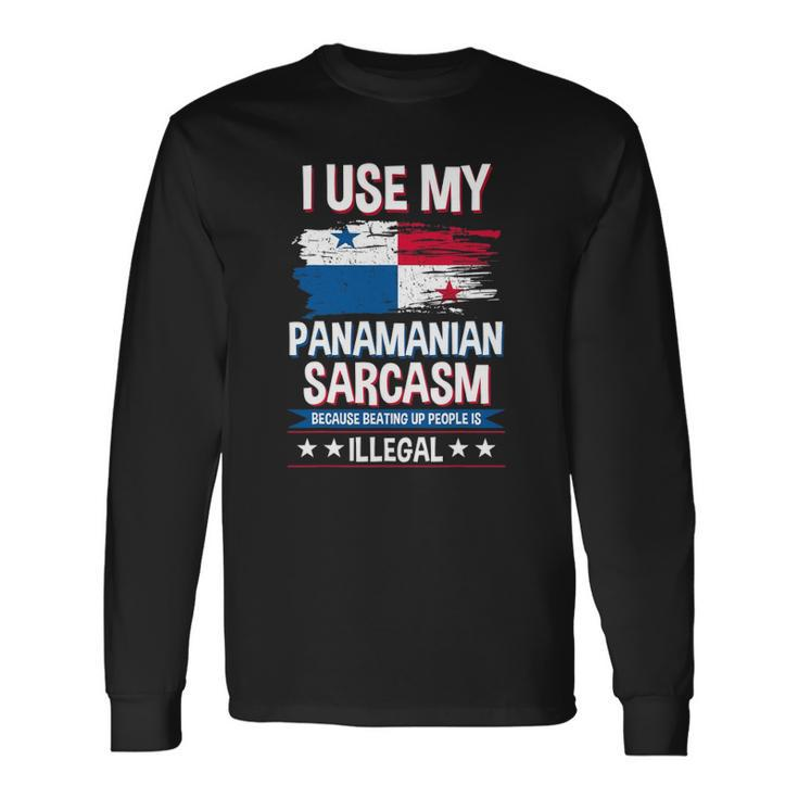 I Use My Panamanian Sarcasm Panamanian Long Sleeve T-Shirt T-Shirt