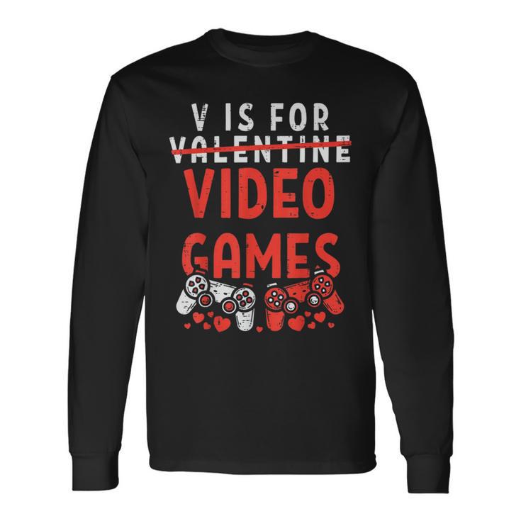 V Is For Video Games Funny Valentines Day Gamer Boy  583 Trending Shirt Unisex Long Sleeve