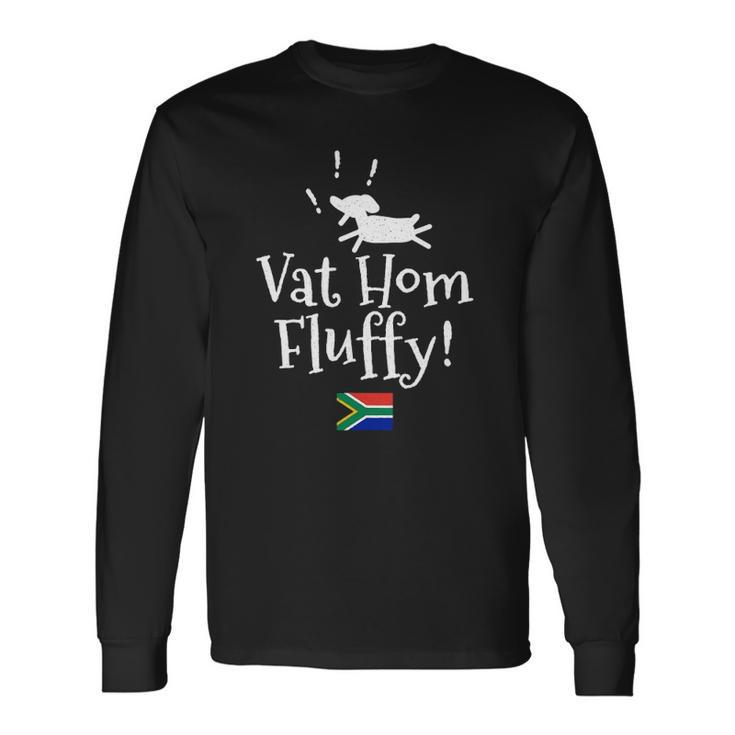 Vat Hom Fluffy South African Small Dog Phrase Long Sleeve T-Shirt T-Shirt