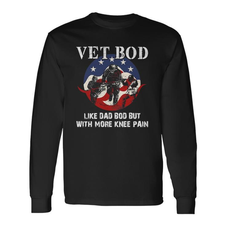 Vet Bod Like A Dad Bod But With More Knee Pain Veteran Long Sleeve T-Shirt T-Shirt