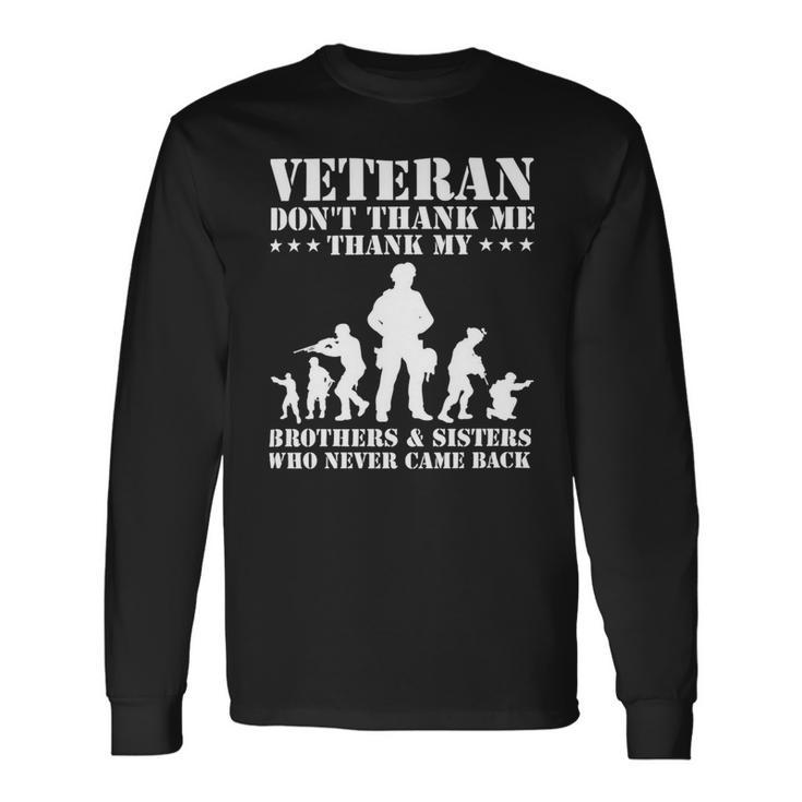 Veteran Veteran Dont Thank Me Thank Brothers And Sisters Never Came Back 134 Navy Soldier Army Military Long Sleeve T-Shirt