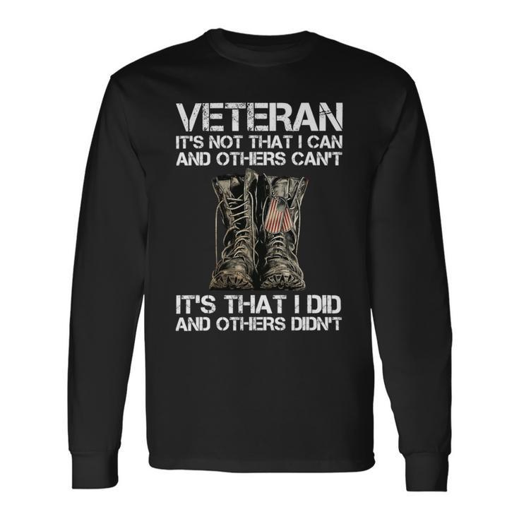 Veteran Its Not That I Can And Other Cant Its That I Did T-Shirt Long Sleeve T-Shirt