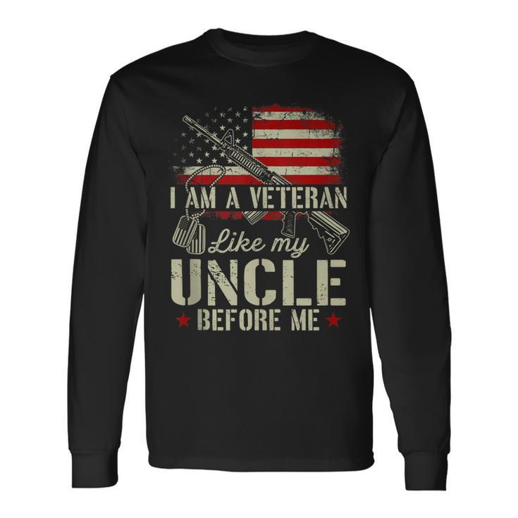 I Am A Veteran Like My Uncle Before Me Army Dad 4Th Of July Long Sleeve T-Shirt