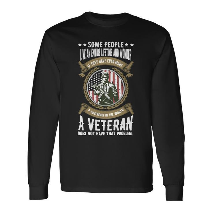 Veteran Veterans Day A Veteran Does Not Have That Problem 150 Navy Soldier Army Military Long Sleeve T-Shirt