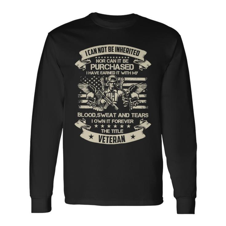 Veteran Veterans Day Have Earned It With My Blood Sweat And Tears This Title 89 Navy Soldier Army Military Long Sleeve T-Shirt