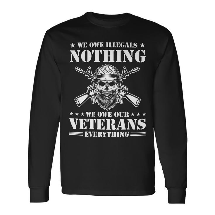 Veteran Veterans Day We Owe Our Veterans Everthing 112 Navy Soldier Army Military Long Sleeve T-Shirt