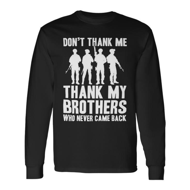Veteran Veterans Day Thank My Brothers Who Never Came Back 522 Navy Soldier Army Military Long Sleeve T-Shirt