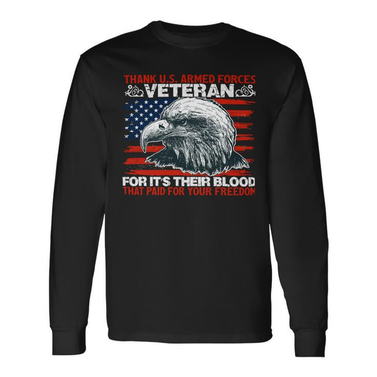 Veteran Veterans Day Thank Us Armed Forcesveterans For Its Their Blood That Paid Navy Soldier Army Military Long Sleeve T-Shirt
