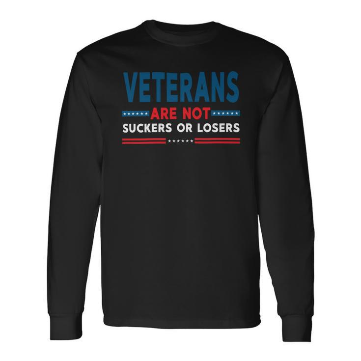 Veteran Veterans Are Not Suckers Or Losers 220 Navy Soldier Army Military Long Sleeve T-Shirt Gifts ideas