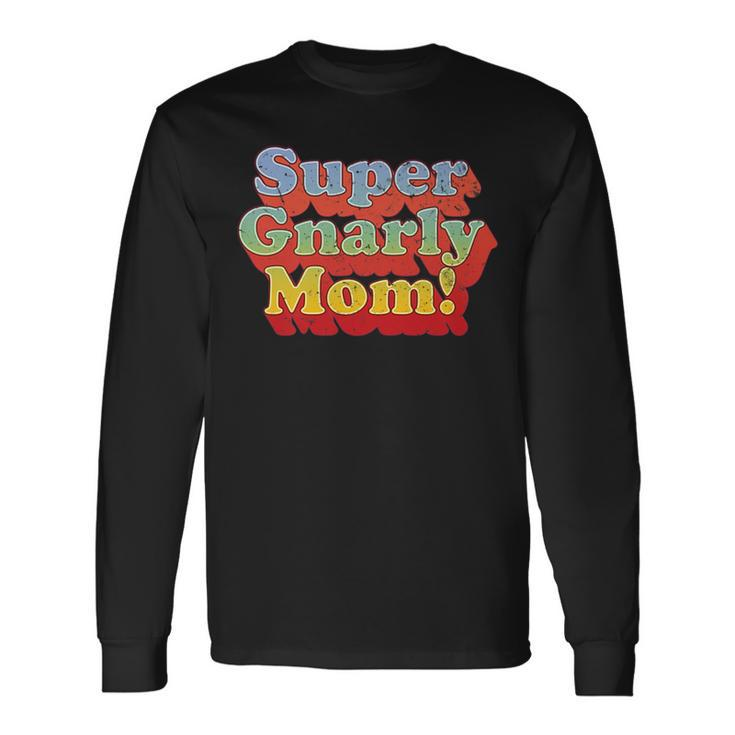 Vintage 70S Super Gnarly Mom Long Sleeve T-Shirt