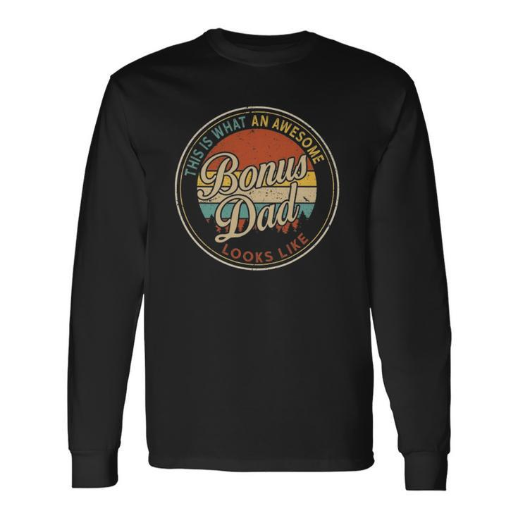 Vintage What An Awesome Bonus Dad Look Like Fathers Day Long Sleeve T-Shirt T-Shirt