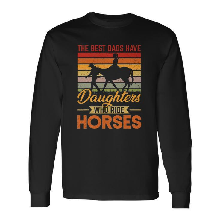 Vintage Best Dads Have Daughters Who Ride Horses Fathers Day Long Sleeve T-Shirt T-Shirt