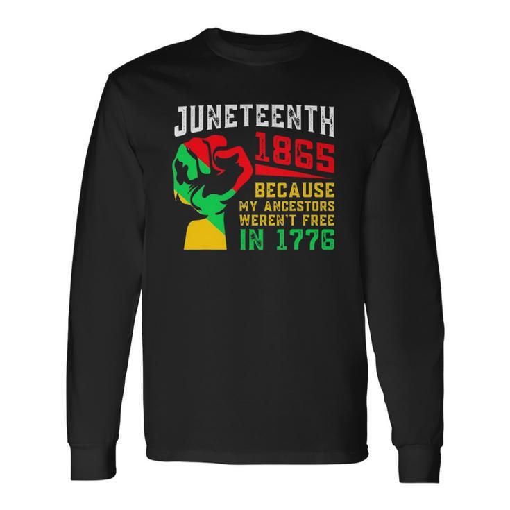 Vintage Juneteenth Day My Ancestors Werent Free In 1776 Long Sleeve T-Shirt T-Shirt