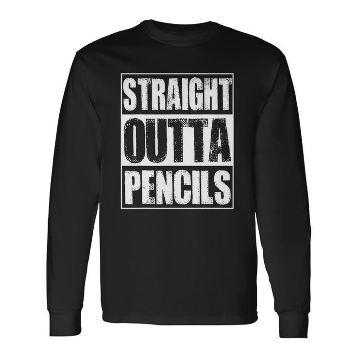 Vintage Straight Outta Pencils Long Sleeve T-Shirt T-Shirt