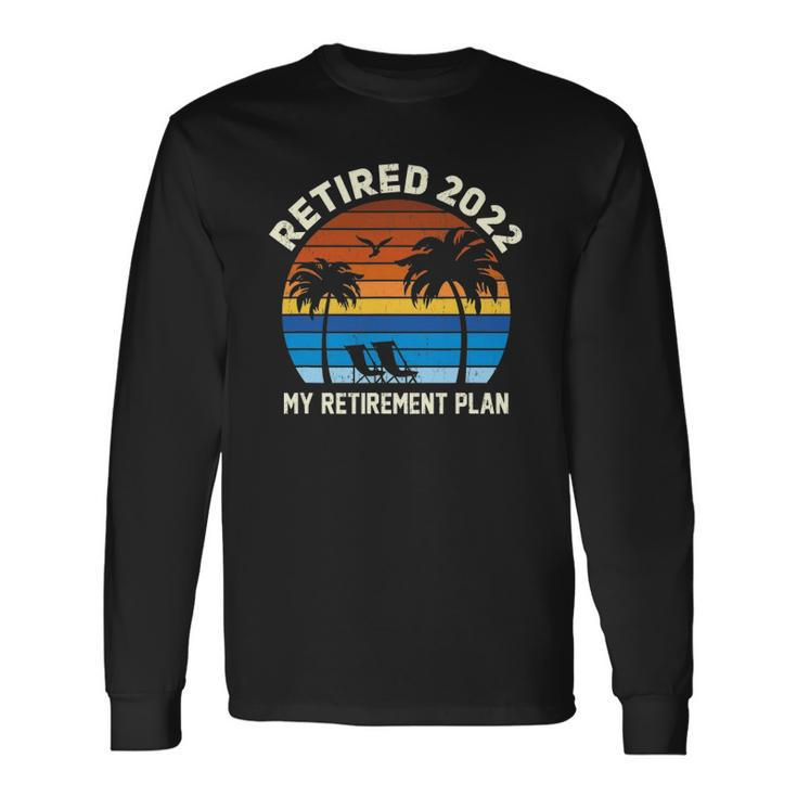 Vintage Sun Island Retirement Plan 2022 Graphic Long Sleeve T-Shirt T-Shirt
