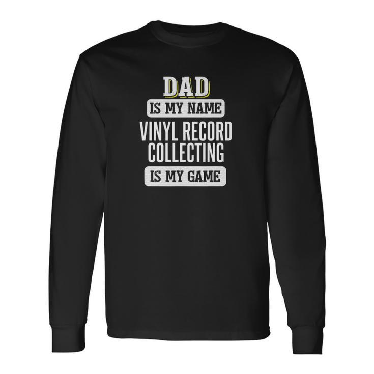 Vinyl Record Collecting Fathers Day Long Sleeve T-Shirt T-Shirt