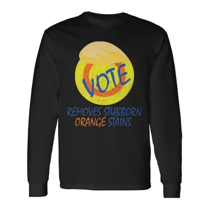 Vote Removes Stubborn Orange Stains 902 Shirt Unisex Long Sleeve